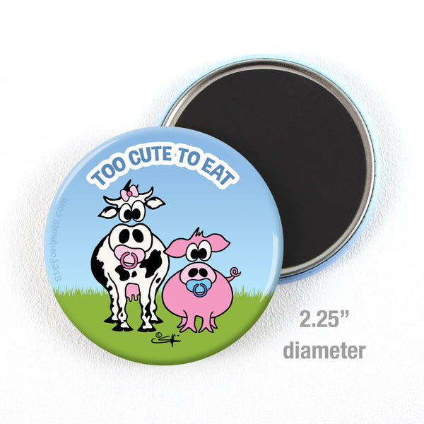 TOO CUTE TO EAT Magnet