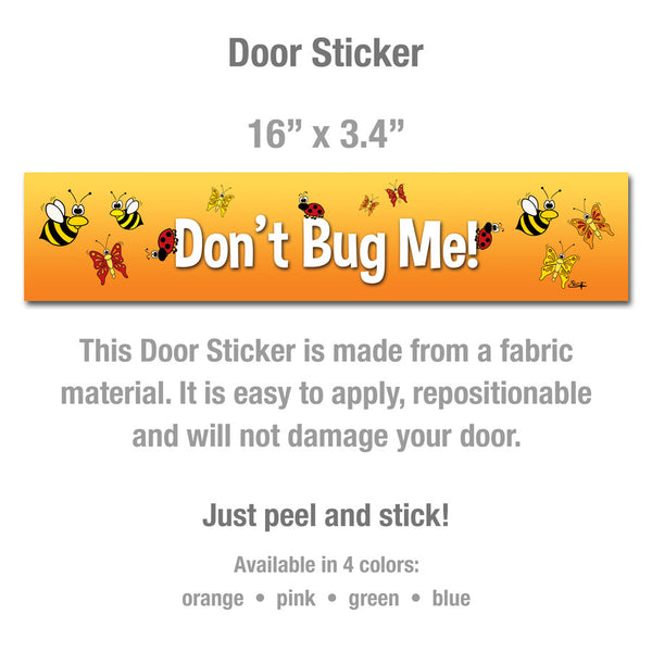 DON'T BUG ME! Door Sticker