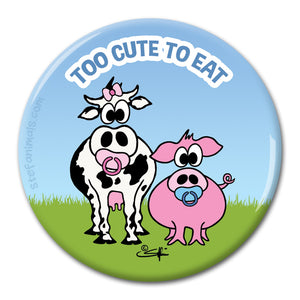 TOO CUTE TO EAT Magnet