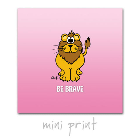 BE BRAVE Mini Print